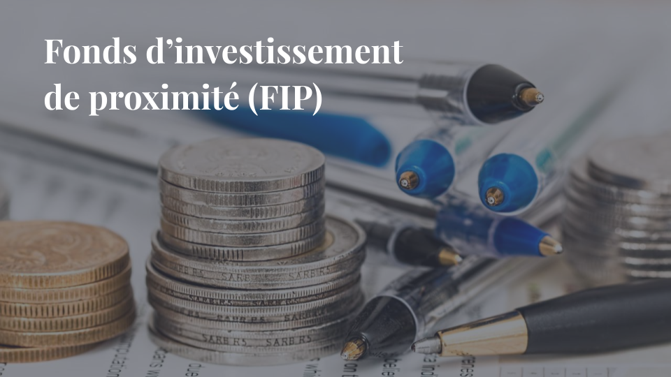 Fonds d’investissement de proximité (FIP)